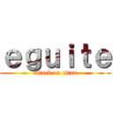 ｅｇｕｉｔｅ (attack on titan)