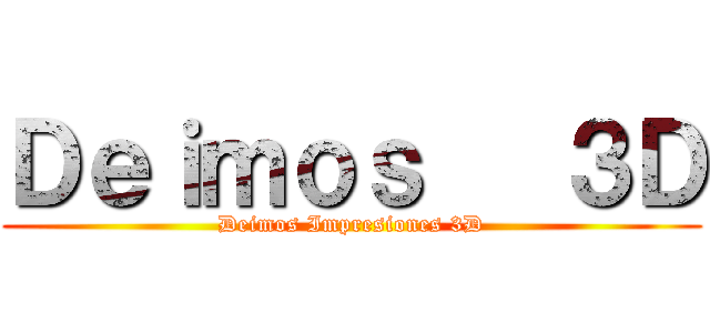 Ｄｅｉｍｏｓ   ３Ｄ (Deimos Impresiones 3D)