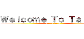 Ｗｅｌｃｏｍｅ Ｔｏ Ｔａｉｗａｎ (attack on titan)