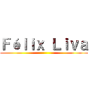 Ｆéｌｉｘ Ｌｉｖａ ()