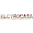 ＥＬＣＴＲＯＣＡＳＡ ()