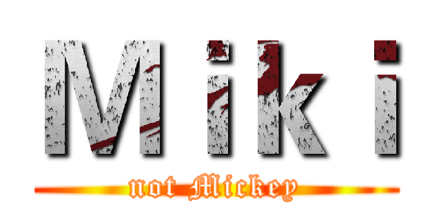 Ｍｉｋｉ (not Mickey)