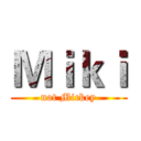 Ｍｉｋｉ (not Mickey)