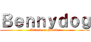 Ｂｅｎｎｙｄｏｇ (Attack on Monke)