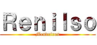 Ｒｅｎｉｌｓｏ (Mendeiros)
