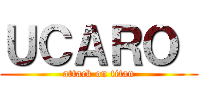 ＵＣＡＲＯ  (attack on titan)