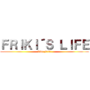 ＦＲＩＫＩ´Ｓ ＬＩＦＥ (Vida Friki)