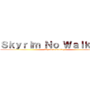 Ｓｋｙｒｉｍ Ｎｏ Ｗａｌｋｉｎｇ (Skyrim no walking)