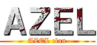 ＡＺＥＬ (AZEL clan)