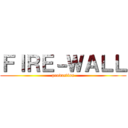 ＦＩＲＥ－ＷＡＬＬ (production)