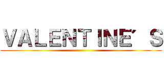 ＶＡＬＥＮＴＩＮＥ＇Ｓ ()