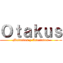 Ｏｔａｋｕｓ (Malvados y Asociados)