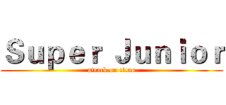 Ｓｕｐｅｒ Ｊｕｎｉｏｒ (attack on titan)