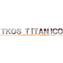 ＴＫＯＳ ＴＩＴＡＮＩＣＯＳ (DE IXTAPALUCA PARA EL MUNDO)