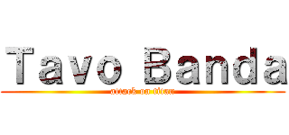 Ｔａｖｏ Ｂａｎｄａ (attack on titan)