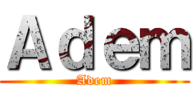 Ａｄｅｍ (Adem)