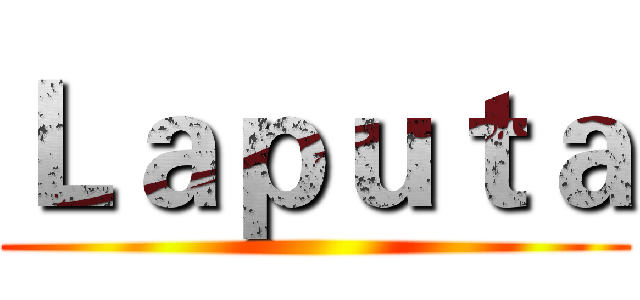 Ｌａｐｕｔａ ()