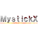 ＭｙｓｔｉｃｋＸ (TheFuria)