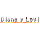 Ｄｉａｎａ ｙ Ｌｅｖｉ (Amor Imposible)