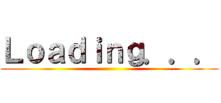 Ｌｏａｄｉｎｇ．．． ()