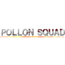 ＰＯＬＬＯＮ ＳＱＵＡＤ (A nezayork history)