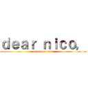 ｄｅａｒ ｎｉｃｏ， (attack on titan)