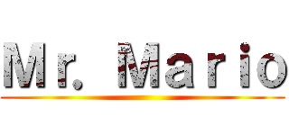 Ｍｒ．Ｍａｒｉｏ ()