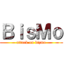 ＢｉｓＭｏ (attack on bizmo)