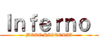 Ｉｎｆｅｒｎｏ  (MODO HISTORIA)