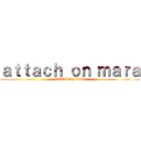 ａｔｔａｃｈ ｏｎ ｍａｒａ (LIVAÏ EN PLS)