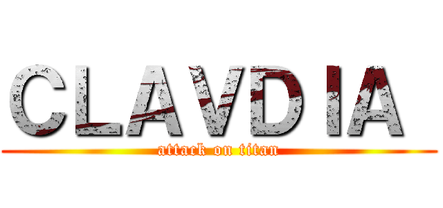 ＣＬＡＶＤＩＡ  (attack on titan)
