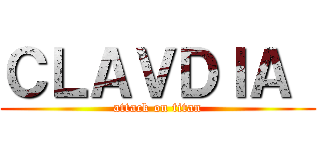 ＣＬＡＶＤＩＡ  (attack on titan)
