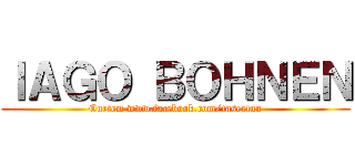 ＩＡＧＯ ＢＯＨＮＥＮ (Curtem www.facebook.com/tasertuu)