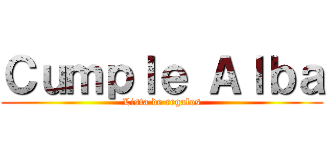 Ｃｕｍｐｌｅ Ａｌｂａ (Lista de regalos)