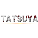 ＴＡＴＳＵＹＡ ()