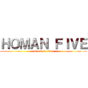 ＨＯＭＡＮ ＦＩＶＥ (attack on titan)