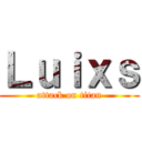 Ｌｕｉｘｓ (attack on titan)