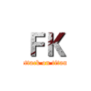 ＦＫ (attack on titan)