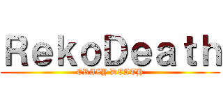 ＲｅｋｏＤｅａｔｈ (CRAZY DEATH)