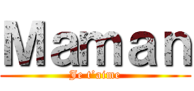 Ｍａｍａｎ (Je t’aime)