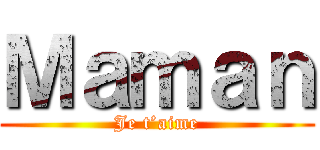 Ｍａｍａｎ (Je t’aime)