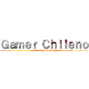 Ｇａｍｅｒ Ｃｈｉｌｅｎｏ (attack on Games)