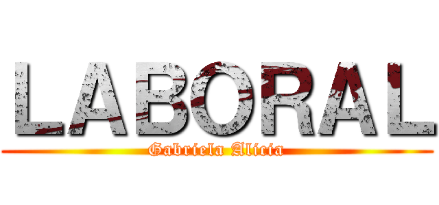 ＬＡＢＯＲＡＬ (Gabriela Alicia)