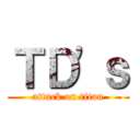 ＴＤ'ｓ (attack on titan)