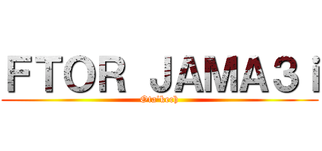 ＦＴＯＲ ＪＡＭＡ３ｉ (Ota'kech)