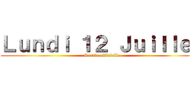 Ｌｕｎｄｉ １２ Ｊｕｉｌｌｅｔ (Sortie officielle)