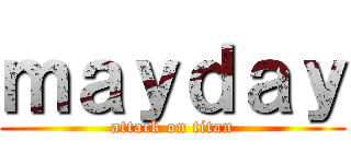 ｍａｙｄａｙ (attack on titan)