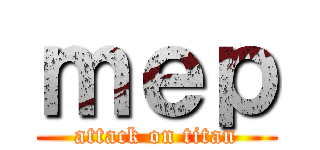 ｍｅｐ (attack on titan)