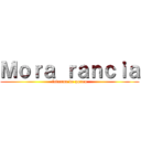 Ｍｏｒａ ｒａｎｃｉａ (ladrona de porno)