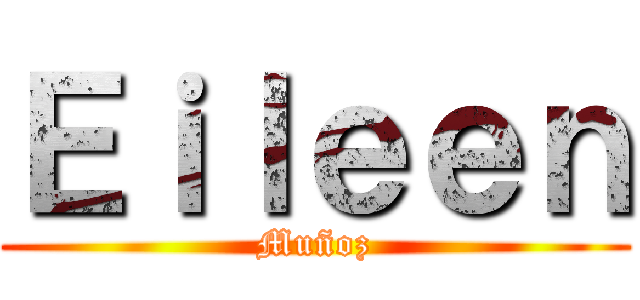 Ｅｉｌｅｅｎ (Muñoz)